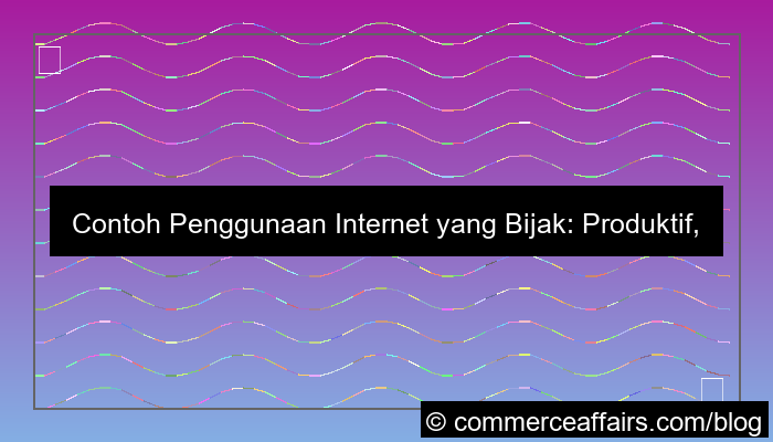 visual contoh penggunaan internet yang bijak
