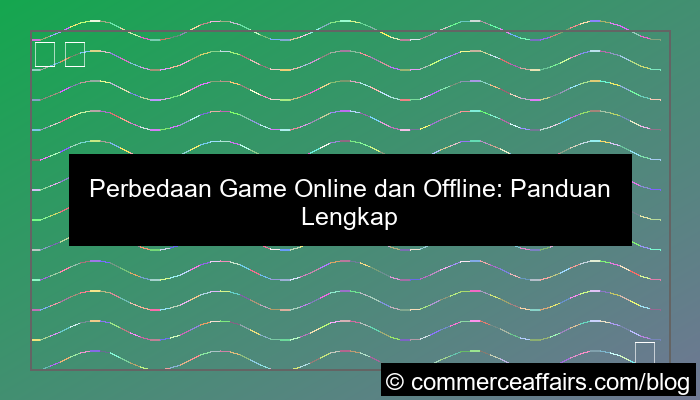 visual perbedaan game online dan offline
