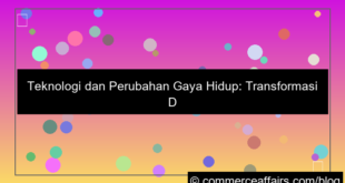 teknologi dan perubahan gaya hidup
